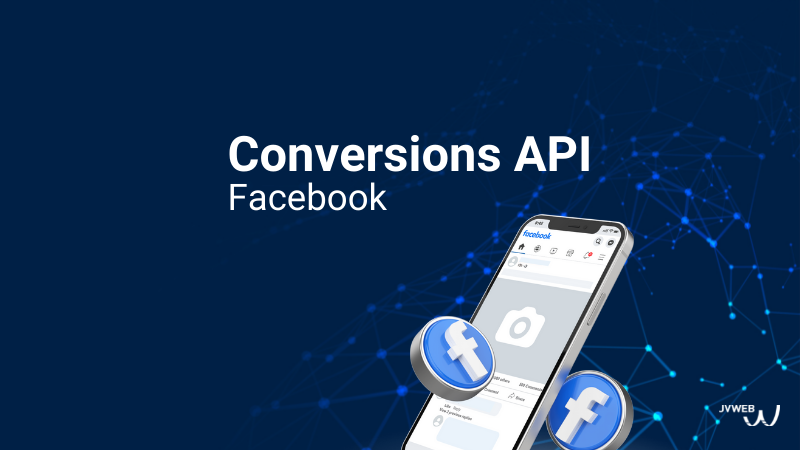 7 jours pour configurer l’API de Conversions Facebook avec JVWEB