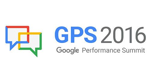 Google Performance Summit 2016 : des nouveautés en cascade !